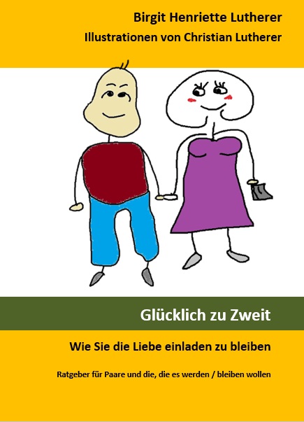 Glücklich zu Zweit - Birgit Henriette Lutherer & Christian Lutherer