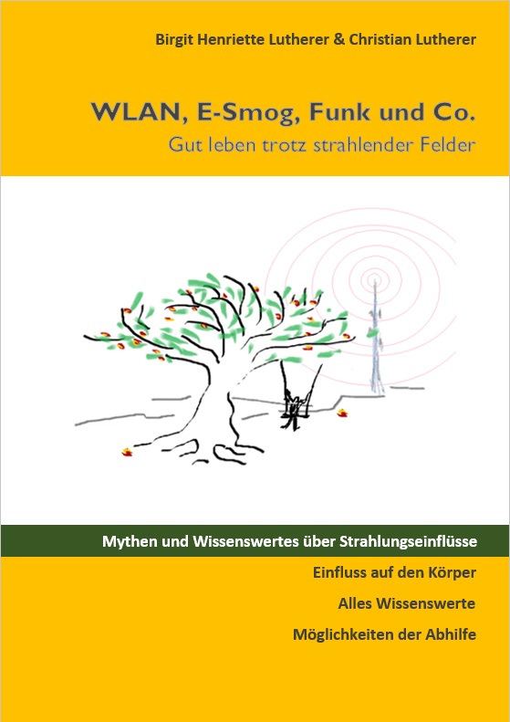 WLAN, E-Smog, Funk und Co. 
Birgit Henriette & Christian Lutherer